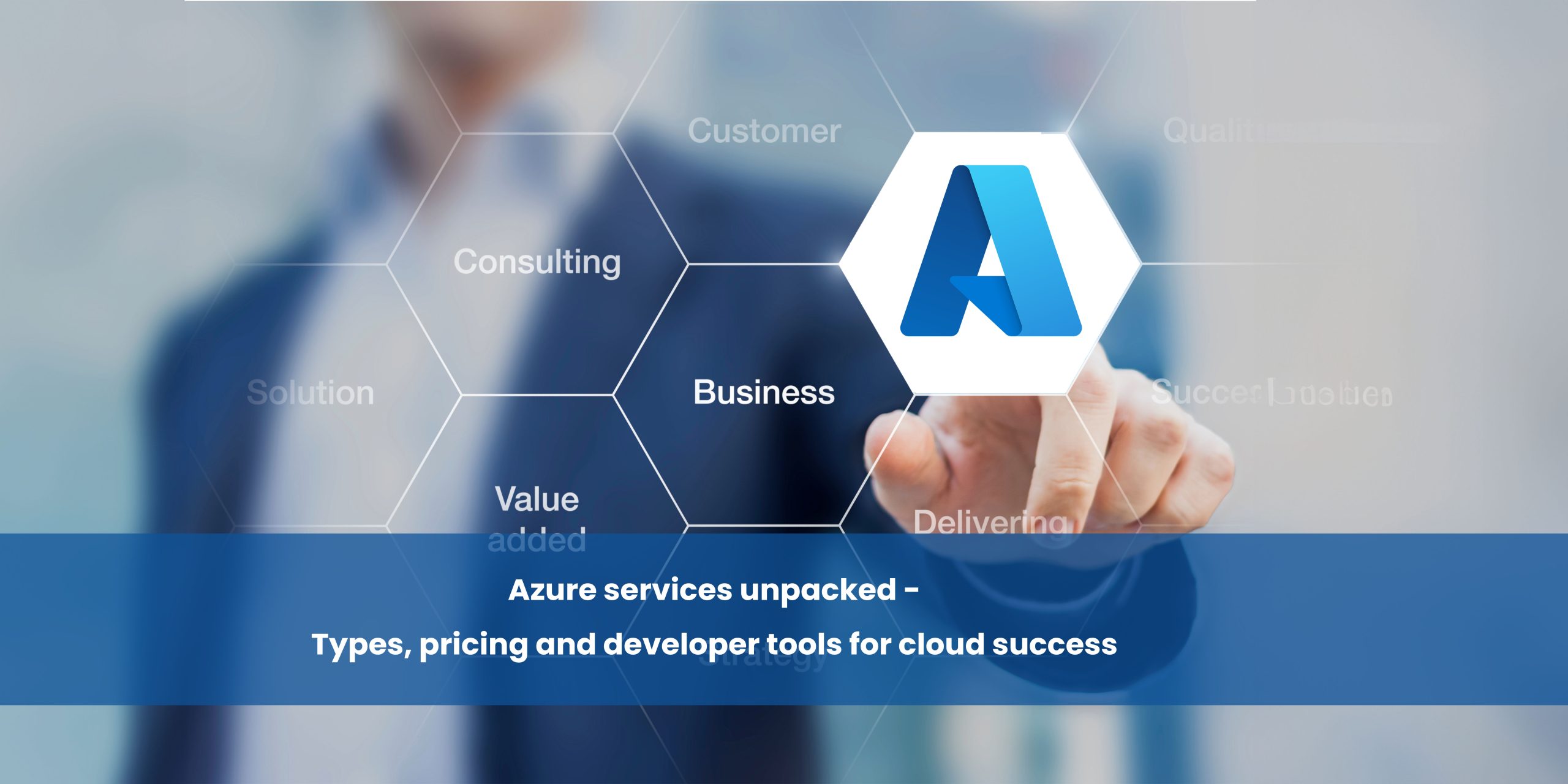 "Person interacting with a virtual interface displaying Azure logo and business-related keywords such as Consulting, Solution, Business and Value added."